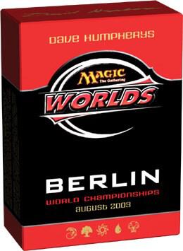 World Championship Deck: 2003 Berlin - Dave Humpherys, Semifinalist sealed product from World Championship Decks
