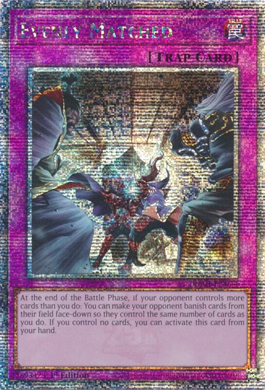 Evenly Matched (Quarter Century Secret Rare) RA01-EN074 card from 25th Anniversary Rarity Collection